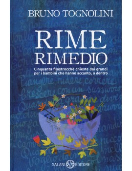 RIME RIMEDIO. CINQUANTA FILASTROCCHE CHI