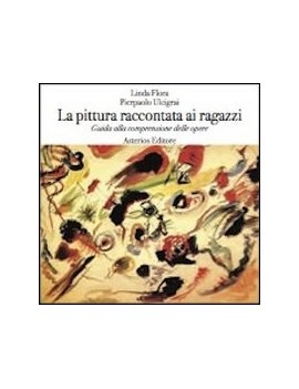 PITTURA RACCONTATA AI RAGAZZI. GUIDA ALL