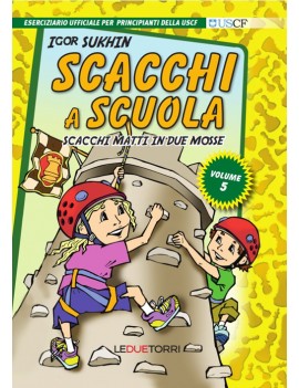 SCACCHI A SCUOLA. VOL. 5: SCACCHI MATTI
