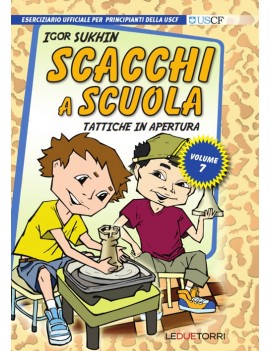 SCACCHI A SCUOLA. VOL. 7: TATTICHE IN AP