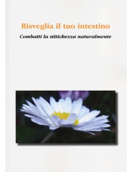 RISVEGLIA IL TUO INTESTINO. COMBATTI LA
