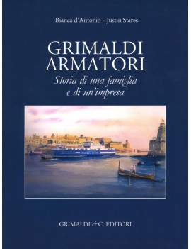 GRIMALDI ARMATORI STORIA DI UNA FAMIGLIA