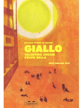 GIALLO. PICCOLE STORIE DI COLORI. EDIZ.