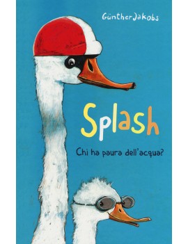 SPLASH. CHI HA PAURA DELL'ACQUA? EDIZ. A