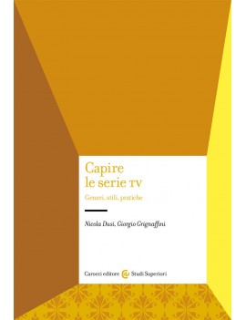 CAPIRE LE SERIE TV. Generi, stili, pratiche
