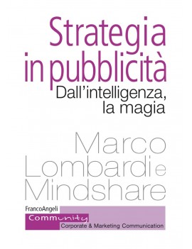 STRATEGIA IN PUBBLICITA'. DALL'INTELLIGENZA, LA MAGIA