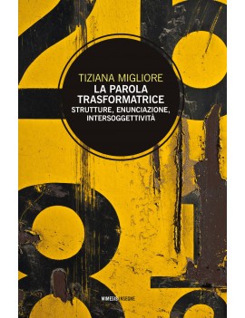 PAROLA TRASFORMATRICE. Strutture, enunciazione, intersoggetività (LA)