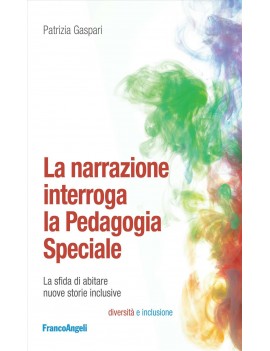 NARRAZIONE INTERROGA LA PEDAGOGIA SPECIALE (LA)